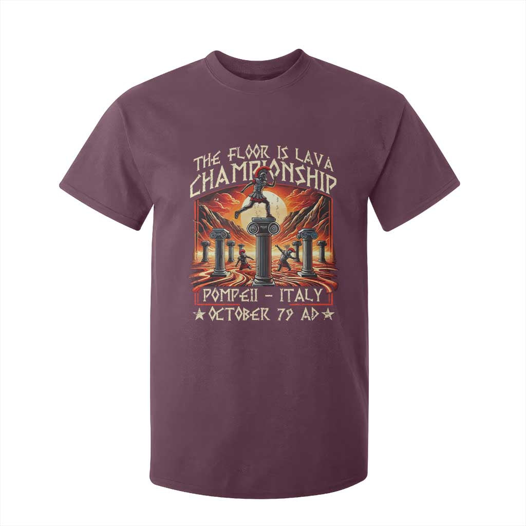Pompeii T Shirt For Kids - The Floor Is Lava Championship Italy History Tee TS09 Maroon Print Your Wear