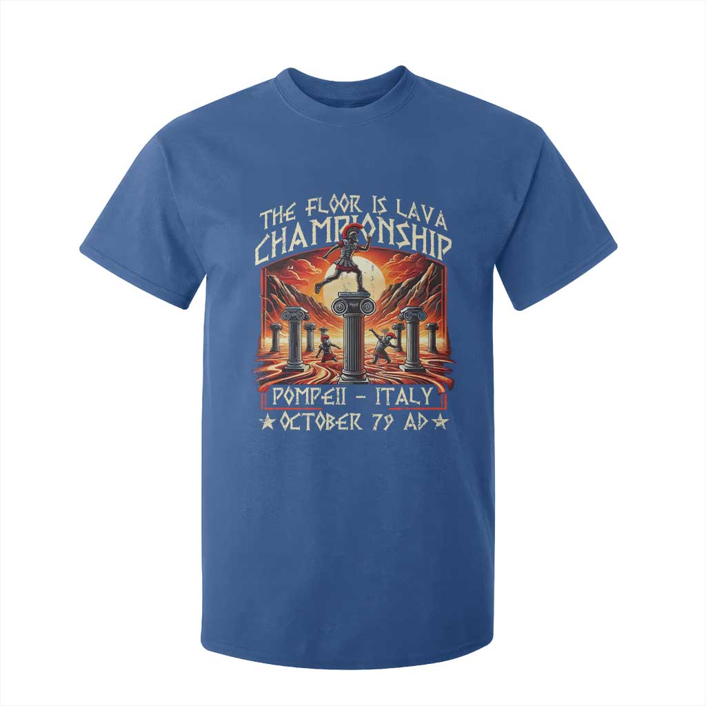 Pompeii T Shirt For Kids - The Floor Is Lava Championship Italy History Tee TS09 Royal Blue Print Your Wear