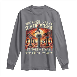 Pompeii Long Sleeve Shirt The Floor Is Lava Championship Italy TS09 Charcoal Print Your Wear