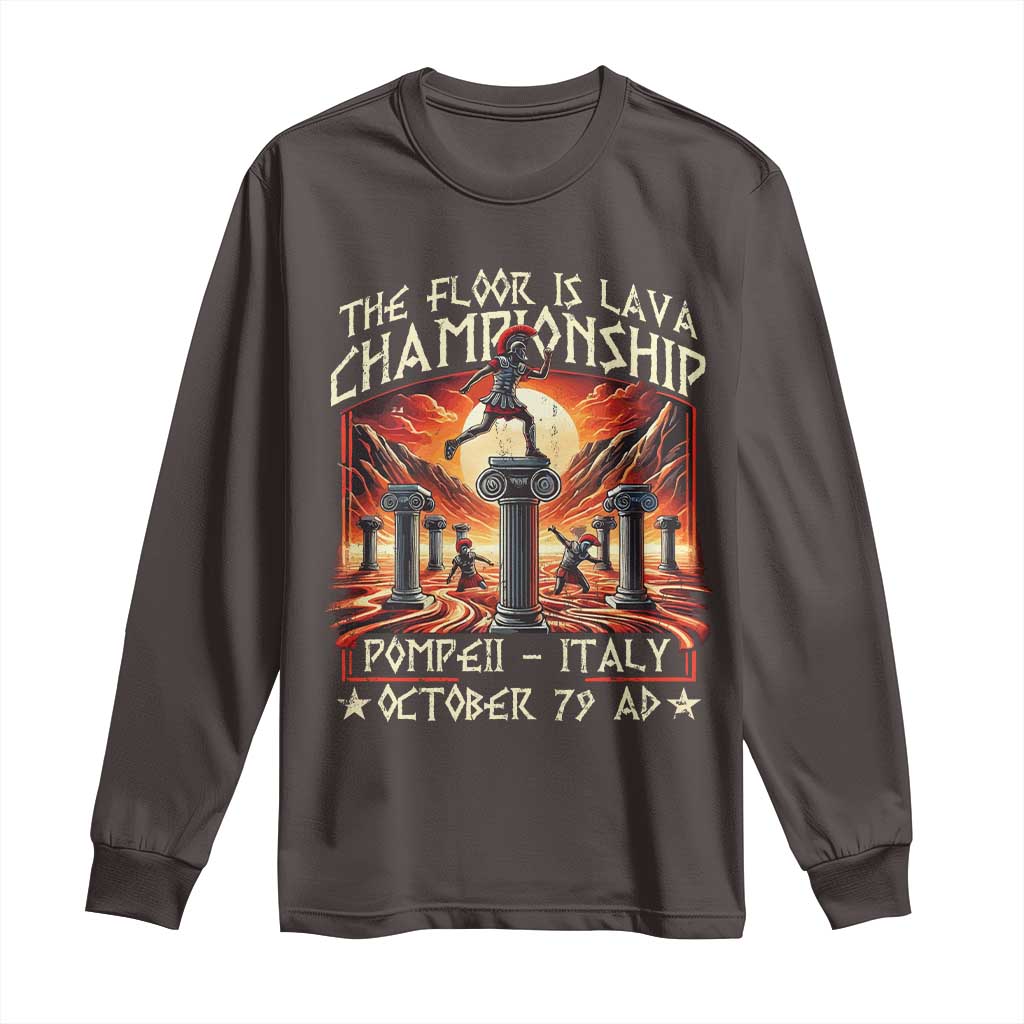 Pompeii Long Sleeve Shirt The Floor Is Lava Championship Italy TS09 Dark Chocolate Print Your Wear