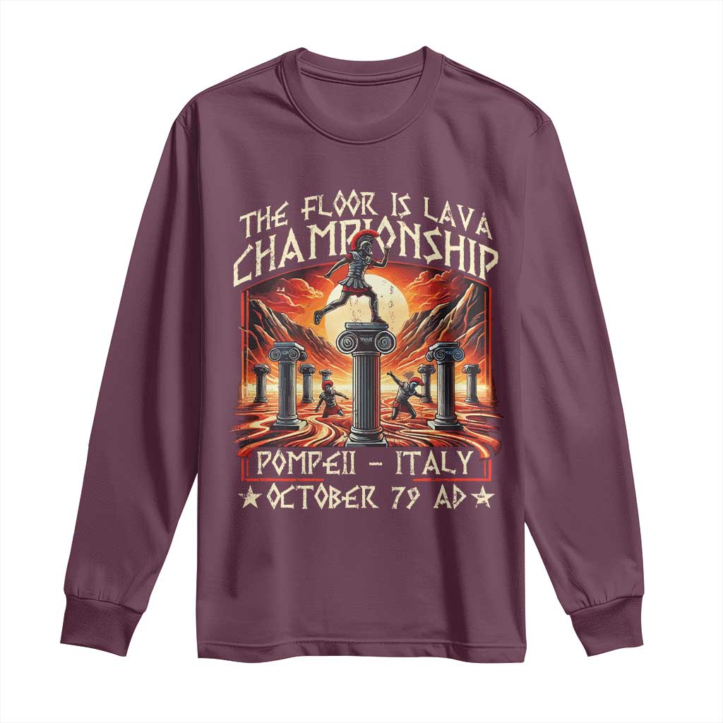 Pompeii Long Sleeve Shirt The Floor Is Lava Championship Italy TS09 Maroon Print Your Wear