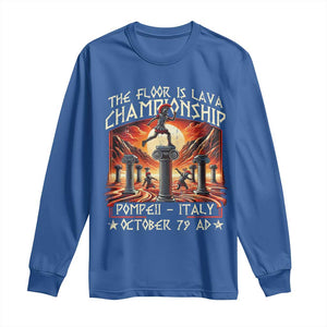 Pompeii Long Sleeve Shirt The Floor Is Lava Championship Italy TS09 Royal Blue Print Your Wear