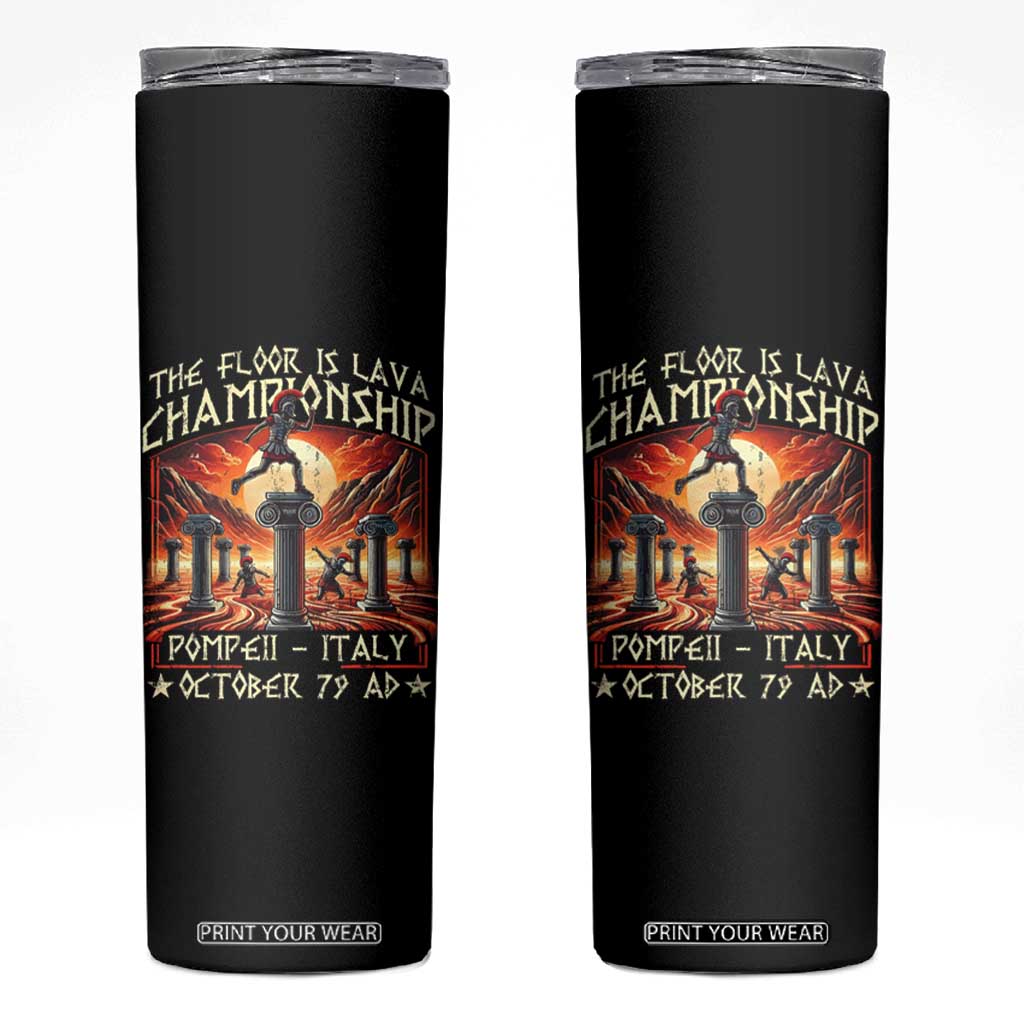 Pompeii Skinny Tumbler The Floor Is Lava Championship Italy TS09 Black Print Your Wear