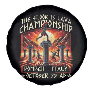 Pompeii Spare Tire Cover The Floor Is Lava Championship Italy TS09 Print Your Wear