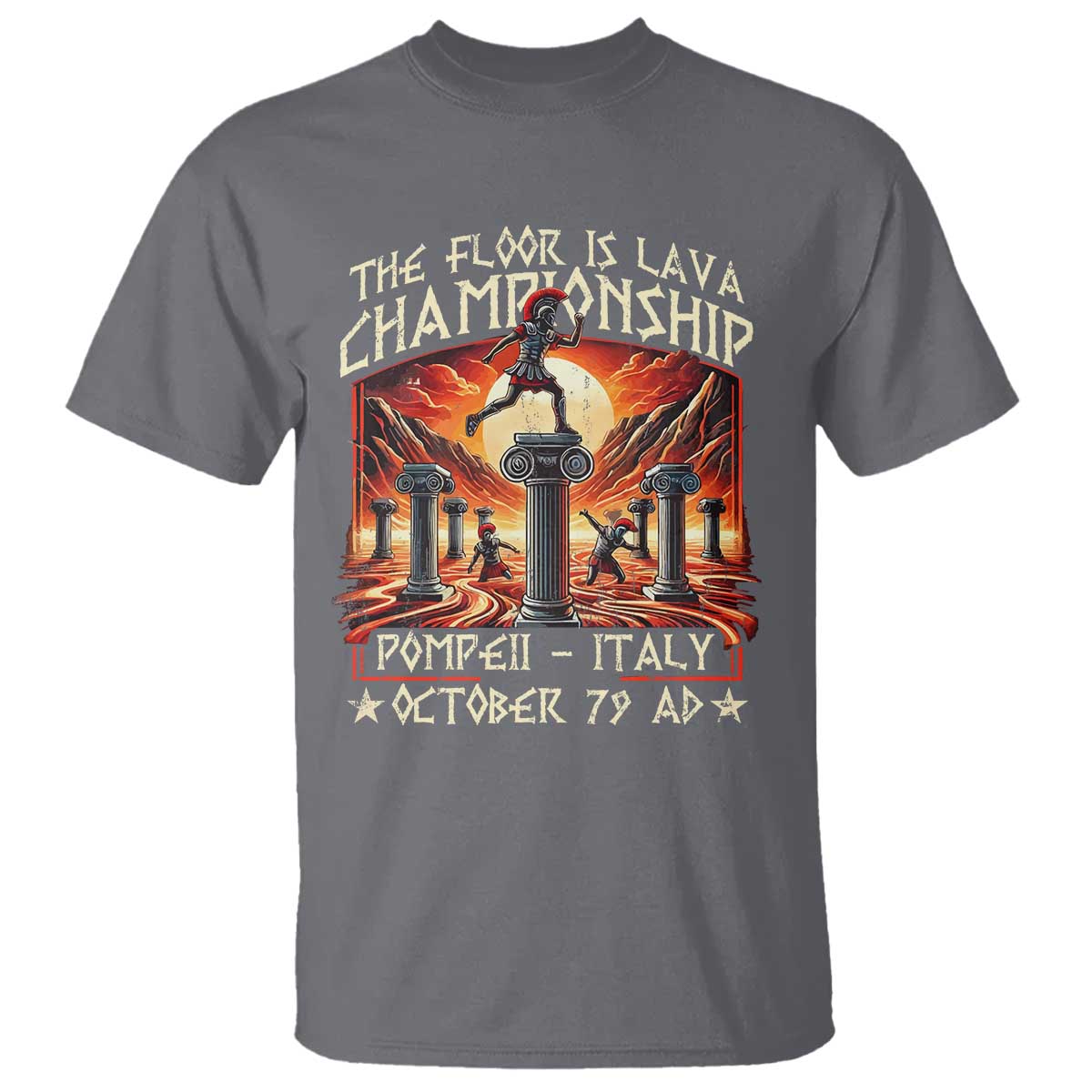 Pompeii T Shirt The Floor Is Lava Championship Italy TS09 Charcoal Print Your Wear