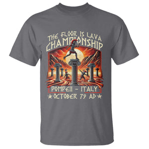 Pompeii T Shirt The Floor Is Lava Championship Italy TS09 Charcoal Print Your Wear