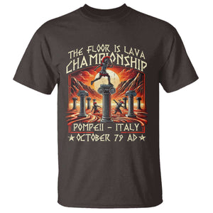 Pompeii T Shirt The Floor Is Lava Championship Italy TS09 Dark Chocolate Print Your Wear