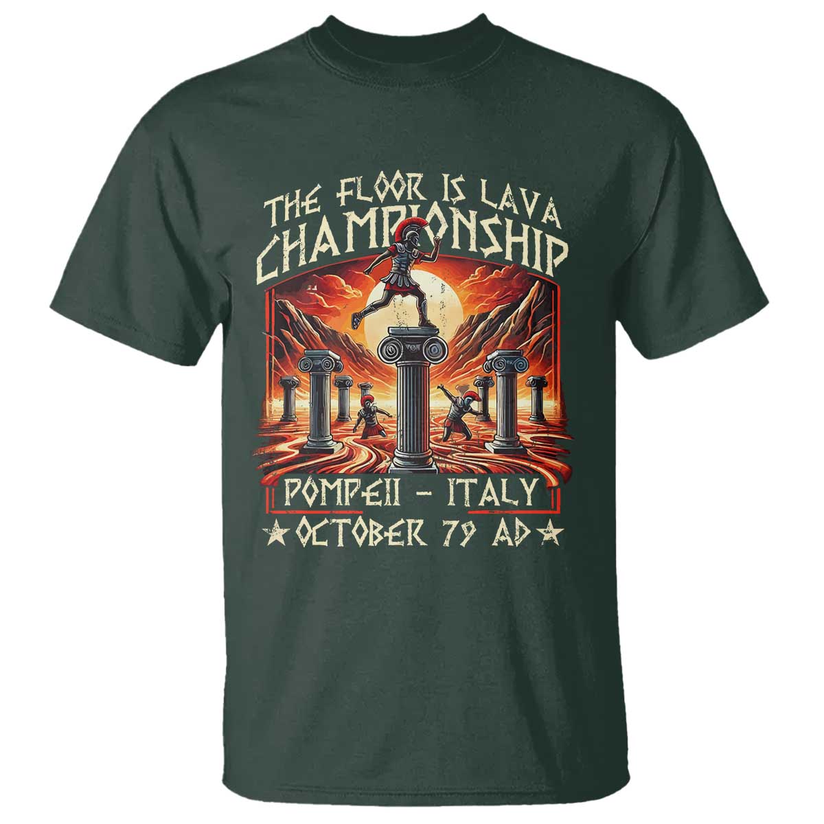 Pompeii T Shirt The Floor Is Lava Championship Italy TS09 Dark Forest Green Print Your Wear