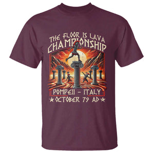 Pompeii T Shirt The Floor Is Lava Championship Italy TS09 Maroon Print Your Wear