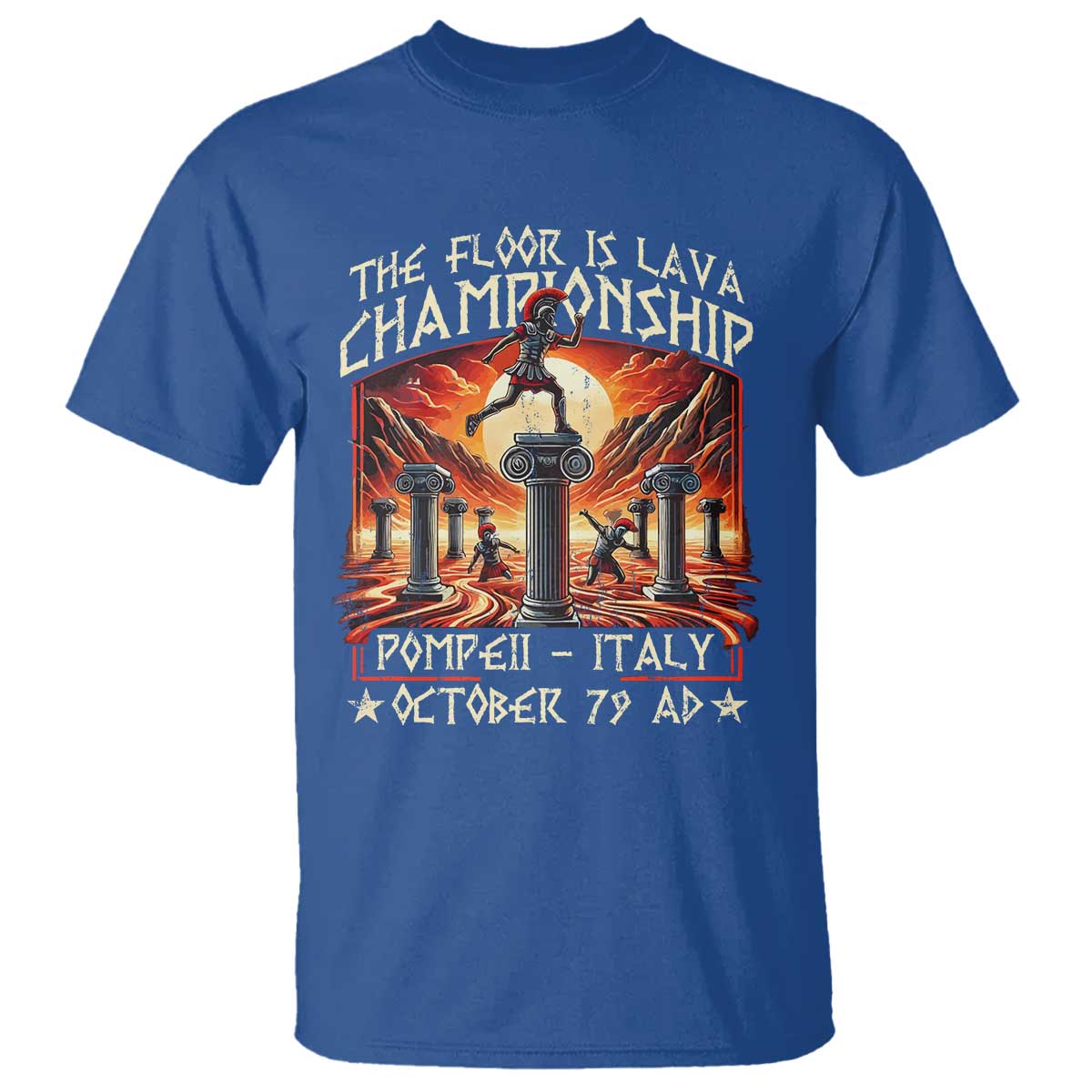 Pompeii T Shirt The Floor Is Lava Championship Italy TS09 Royal Blue Print Your Wear