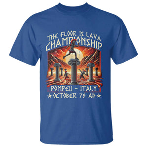 Pompeii T Shirt The Floor Is Lava Championship Italy TS09 Royal Blue Print Your Wear