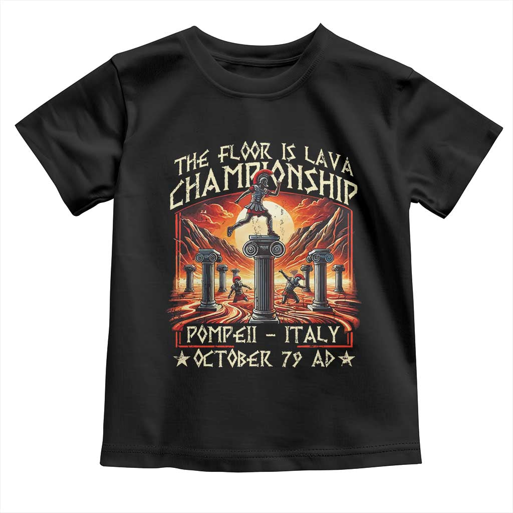Pompeii Toddler T Shirt The Floor Is Lava Championship Italy TS09 Black Print Your Wear