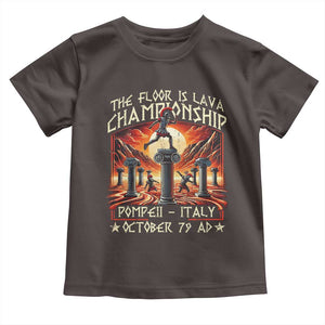 Pompeii Toddler T Shirt The Floor Is Lava Championship Italy TS09 Dark Chocolate Print Your Wear