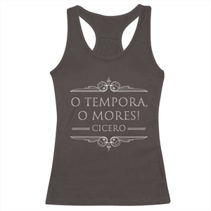 Cicero O Tempora O Mores Racerback Tank Top Latin Philosophy TS09 Dark Chocolate Print Your Wear