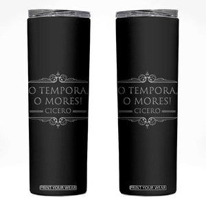 Cicero O Tempora O Mores Skinny Tumbler Latin Philosophy TS09 Black Print Your Wear