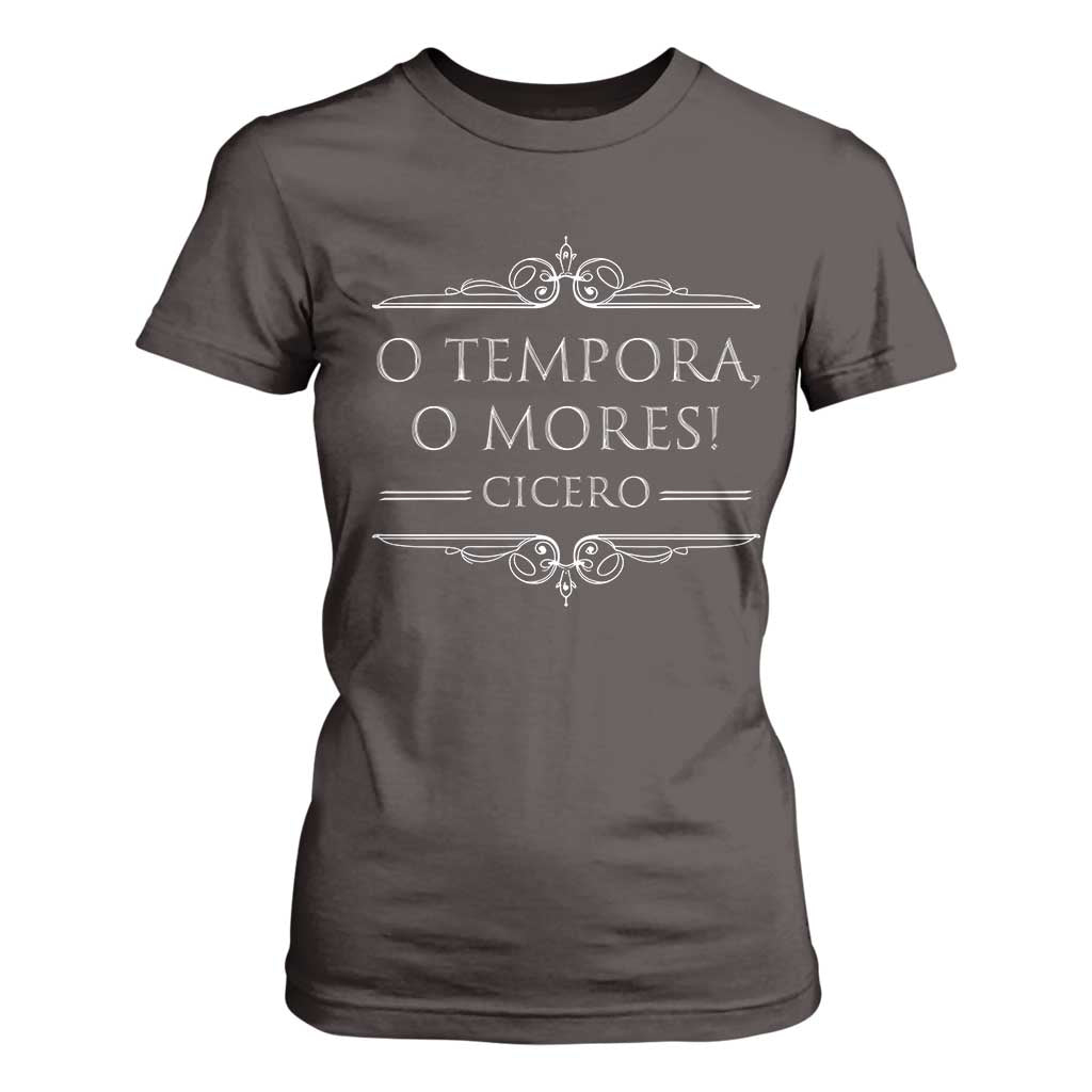 Cicero O Tempora O Mores T Shirt For Women Latin Philosophy TS09 Dark Chocolate Print Your Wear