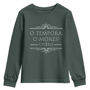 Cicero O Tempora O Mores Youth Sweatshirt Latin Philosophy TS09 Dark Forest Green Print Your Wear