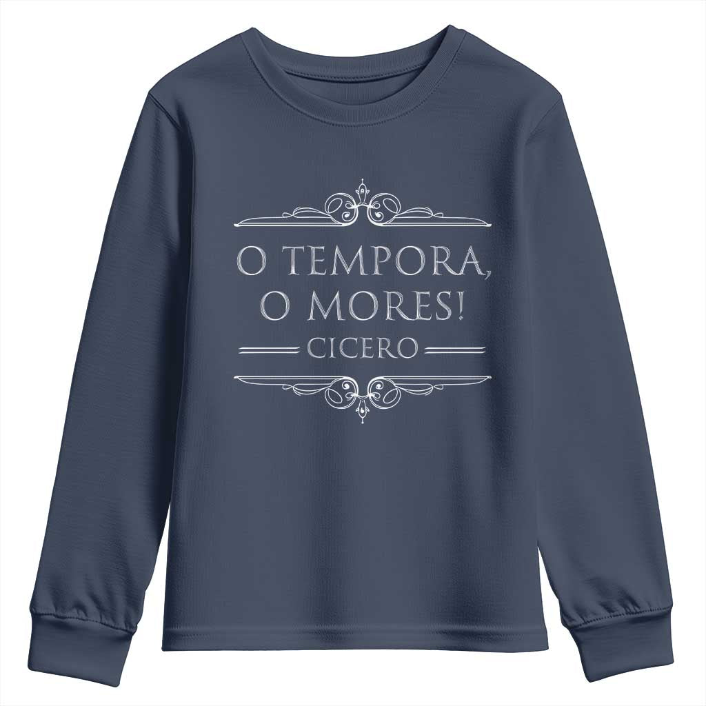 Cicero O Tempora O Mores Youth Sweatshirt Latin Philosophy TS09 Navy Print Your Wear