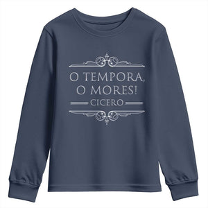 Cicero O Tempora O Mores Youth Sweatshirt Latin Philosophy TS09 Navy Print Your Wear
