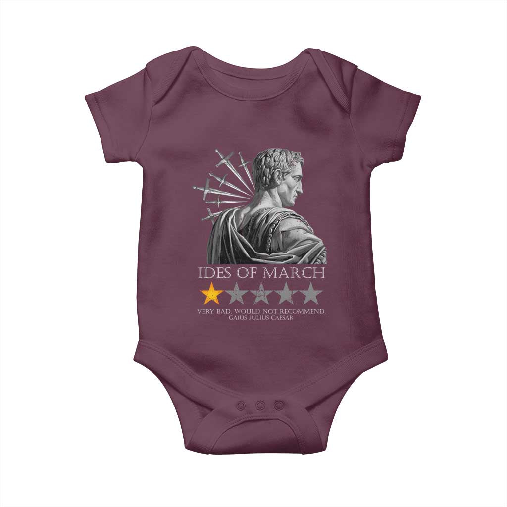 Julius Caesar Baby Onesie Ides Of March Very Bad Would Not Recommend TS09 Maroon Print Your Wear
