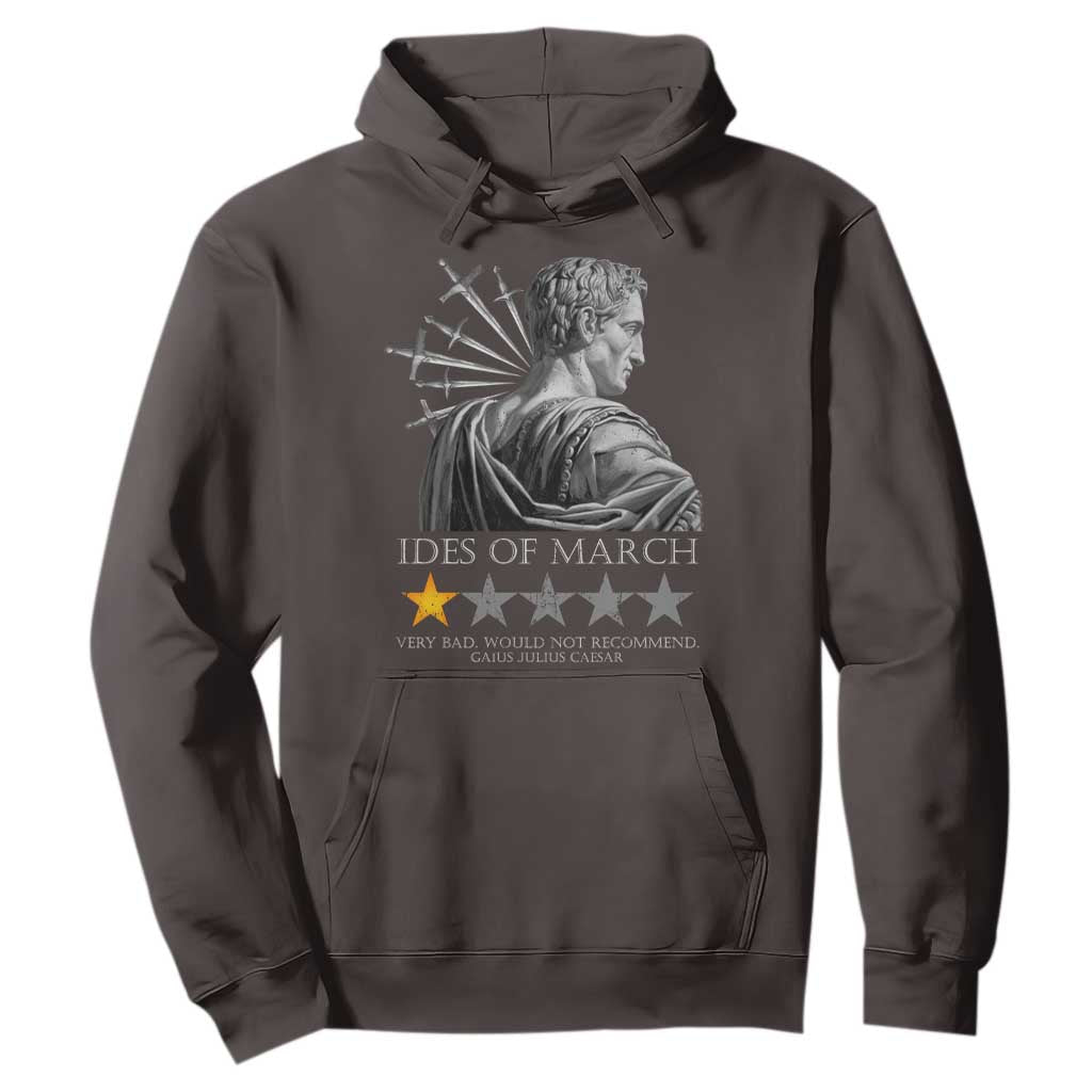 Julius Caesar Hoodie Ides Of March Very Bad Would Not Recommend TS09 Dark Chocolate Print Your Wear