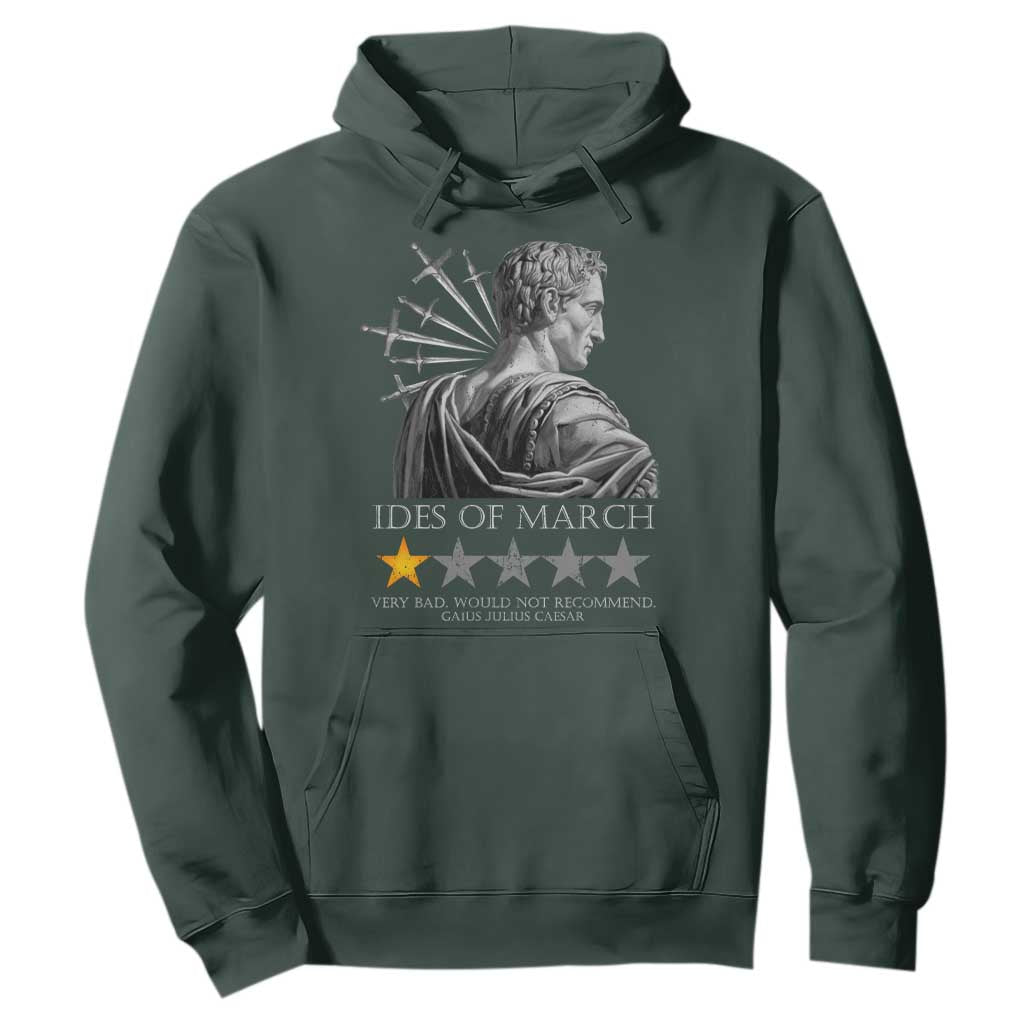 Julius Caesar Hoodie Ides Of March Very Bad Would Not Recommend TS09 Dark Forest Green Print Your Wear