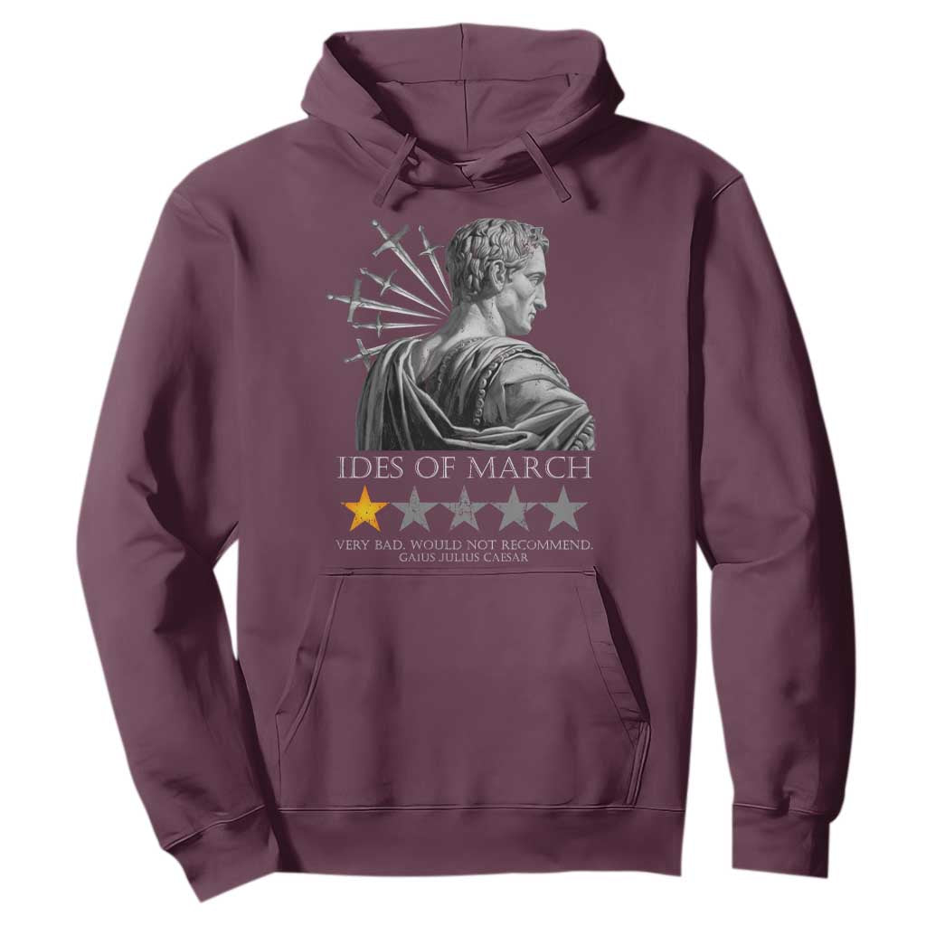 Julius Caesar Hoodie Ides Of March Very Bad Would Not Recommend TS09 Maroon Print Your Wear