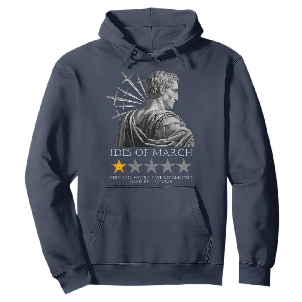 Julius Caesar Hoodie Ides Of March Very Bad Would Not Recommend TS09 Navy Print Your Wear