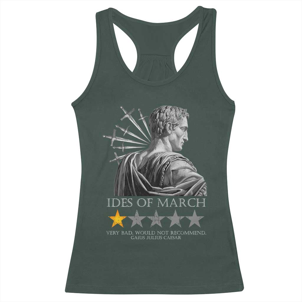 Julius Caesar Racerback Tank Top Ides Of March Very Bad Would Not Recommend TS09 Dark Forest Green Print Your Wear