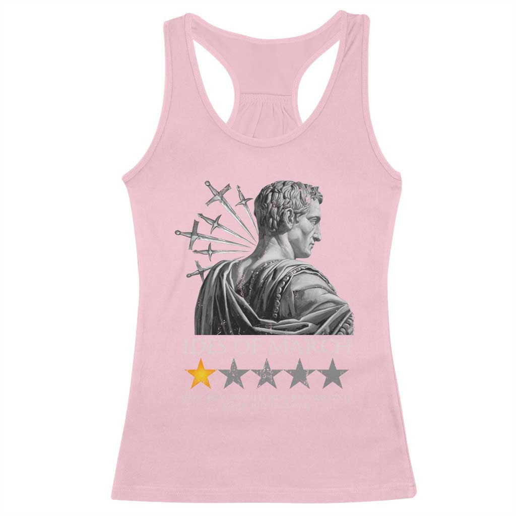 Julius Caesar Racerback Tank Top Ides Of March Very Bad Would Not Recommend TS09 Light Pink Print Your Wear