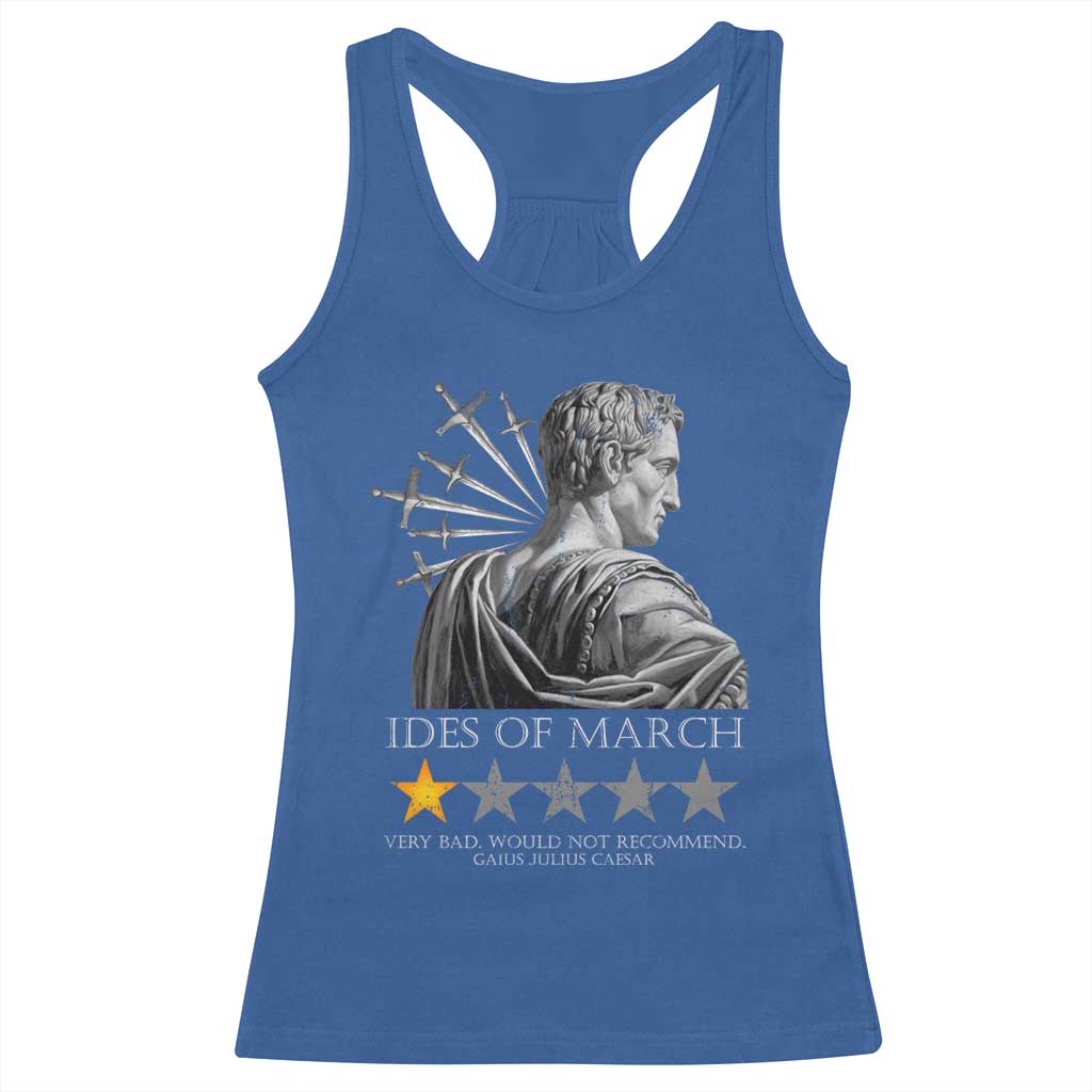 Julius Caesar Racerback Tank Top Ides Of March Very Bad Would Not Recommend TS09 Royal Blue Print Your Wear