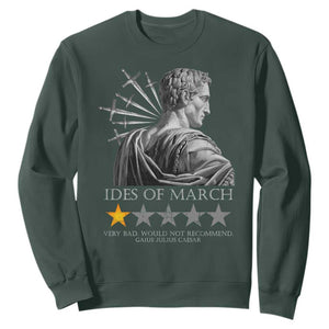 Julius Caesar Sweatshirt Ides Of March Very Bad Would Not Recommend TS09 Dark Forest Green Print Your Wear