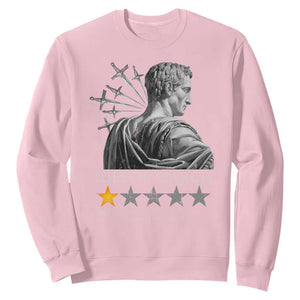 Julius Caesar Sweatshirt Ides Of March Very Bad Would Not Recommend TS09 Light Pink Print Your Wear