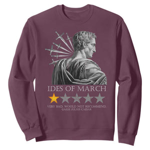 Julius Caesar Sweatshirt Ides Of March Very Bad Would Not Recommend TS09 Maroon Print Your Wear