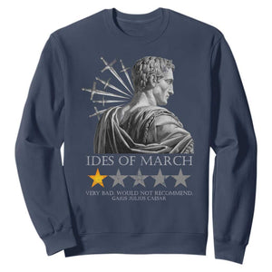 Julius Caesar Sweatshirt Ides Of March Very Bad Would Not Recommend TS09 Navy Print Your Wear