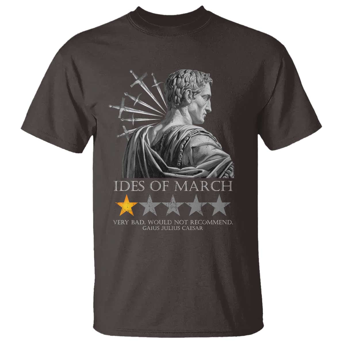 Julius Caesar T Shirt Ides Of March Very Bad Would Not Recommend TS09 Dark Chocolate Print Your Wear