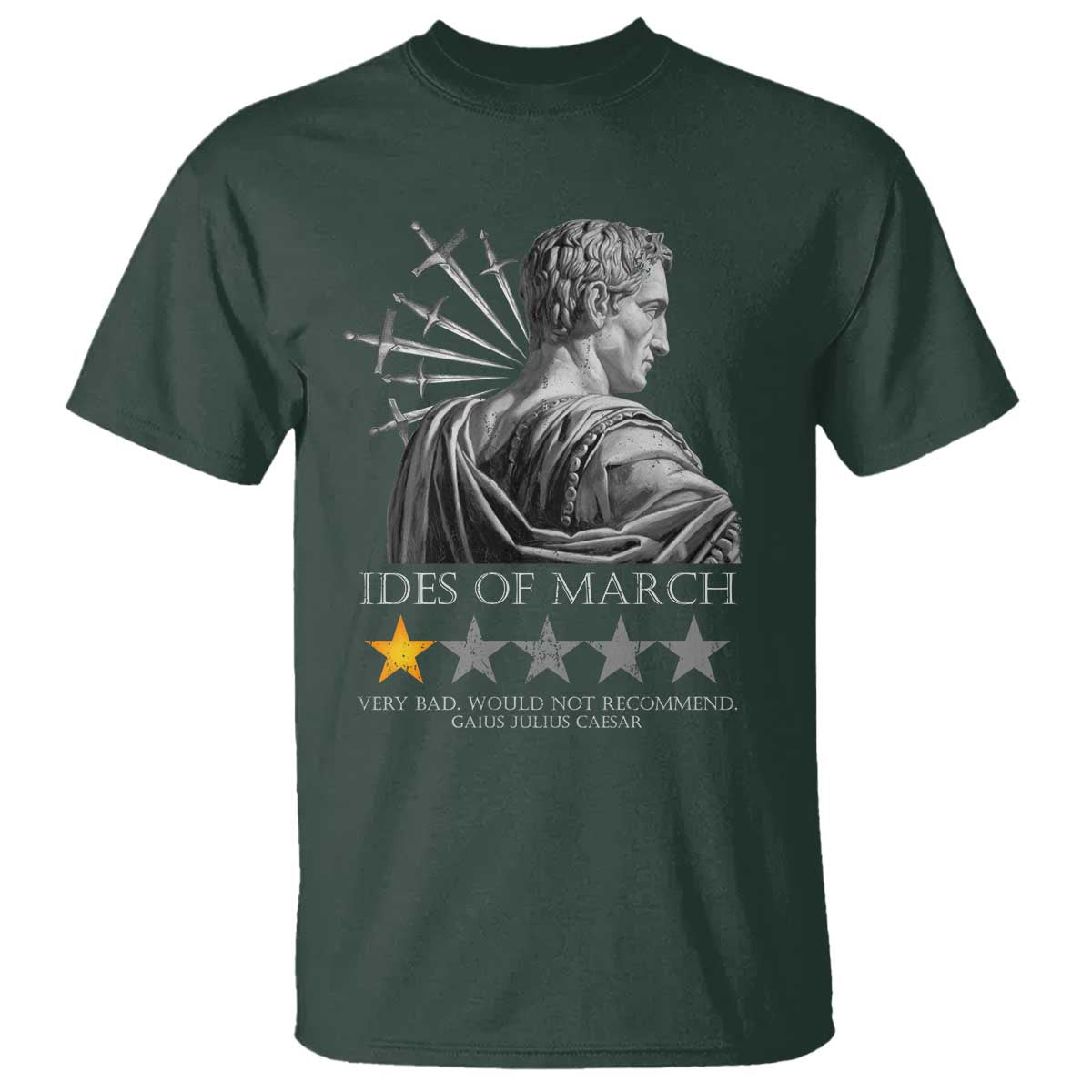 Julius Caesar T Shirt Ides Of March Very Bad Would Not Recommend TS09 Dark Forest Green Print Your Wear