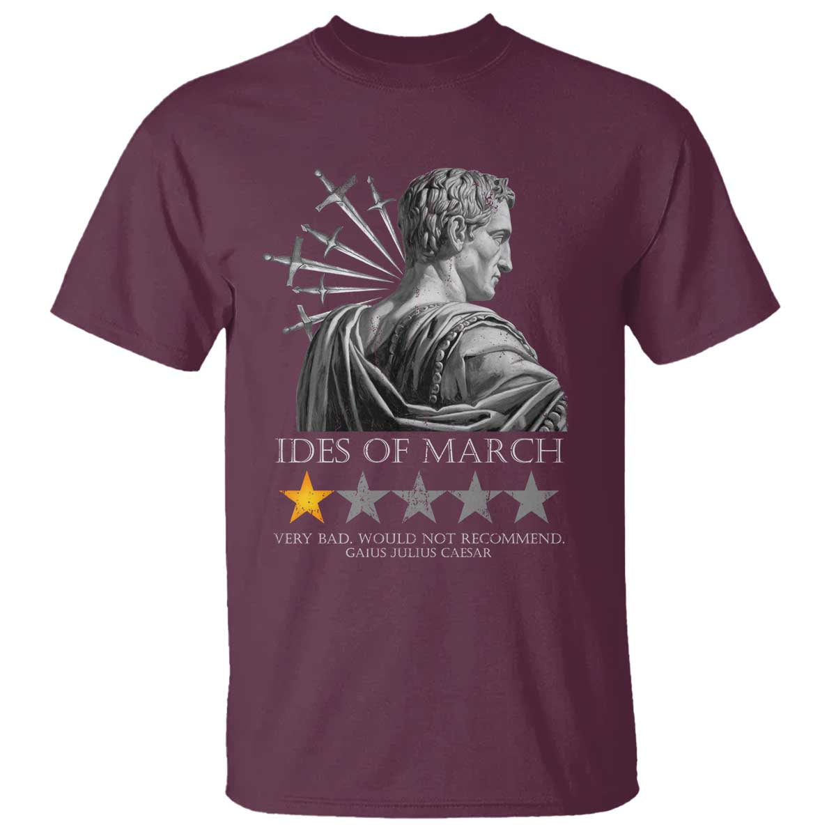 Julius Caesar T Shirt Ides Of March Very Bad Would Not Recommend TS09 Maroon Print Your Wear