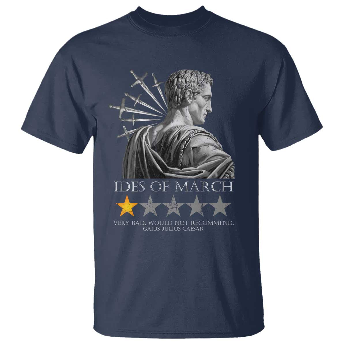 Julius Caesar T Shirt Ides Of March Very Bad Would Not Recommend TS09 Navy Print Your Wear