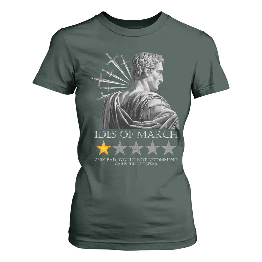 Julius Caesar T Shirt For Women Ides Of March Very Bad Would Not Recommend TS09 Dark Forest Green Print Your Wear