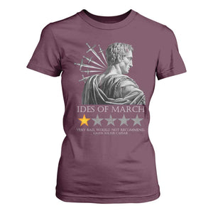 Julius Caesar T Shirt For Women Ides Of March Very Bad Would Not Recommend TS09 Maroon Print Your Wear