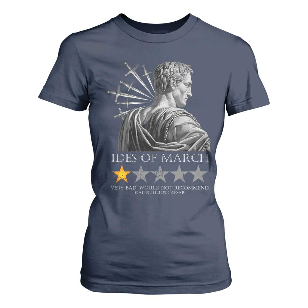 Julius Caesar T Shirt For Women Ides Of March Very Bad Would Not Recommend TS09 Navy Print Your Wear
