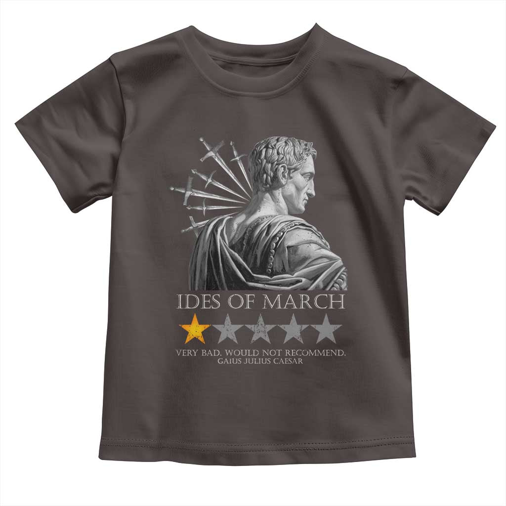 Julius Caesar Toddler T Shirt Ides Of March Very Bad Would Not Recommend TS09 Dark Chocolate Print Your Wear
