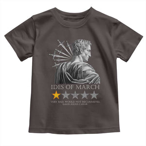 Julius Caesar Toddler T Shirt Ides Of March Very Bad Would Not Recommend TS09 Dark Chocolate Print Your Wear