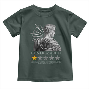 Julius Caesar Toddler T Shirt Ides Of March Very Bad Would Not Recommend TS09 Dark Forest Green Print Your Wear