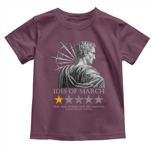 Julius Caesar Toddler T Shirt Ides Of March Very Bad Would Not Recommend TS09 Maroon Print Your Wear