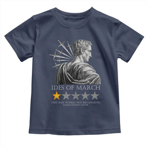 Julius Caesar Toddler T Shirt Ides Of March Very Bad Would Not Recommend TS09 Navy Print Your Wear
