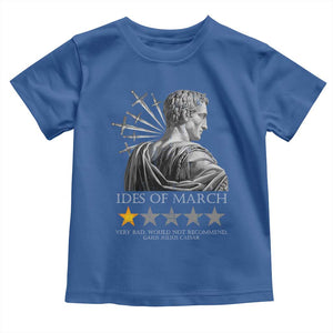 Julius Caesar Toddler T Shirt Ides Of March Very Bad Would Not Recommend TS09 Royal Blue Print Your Wear