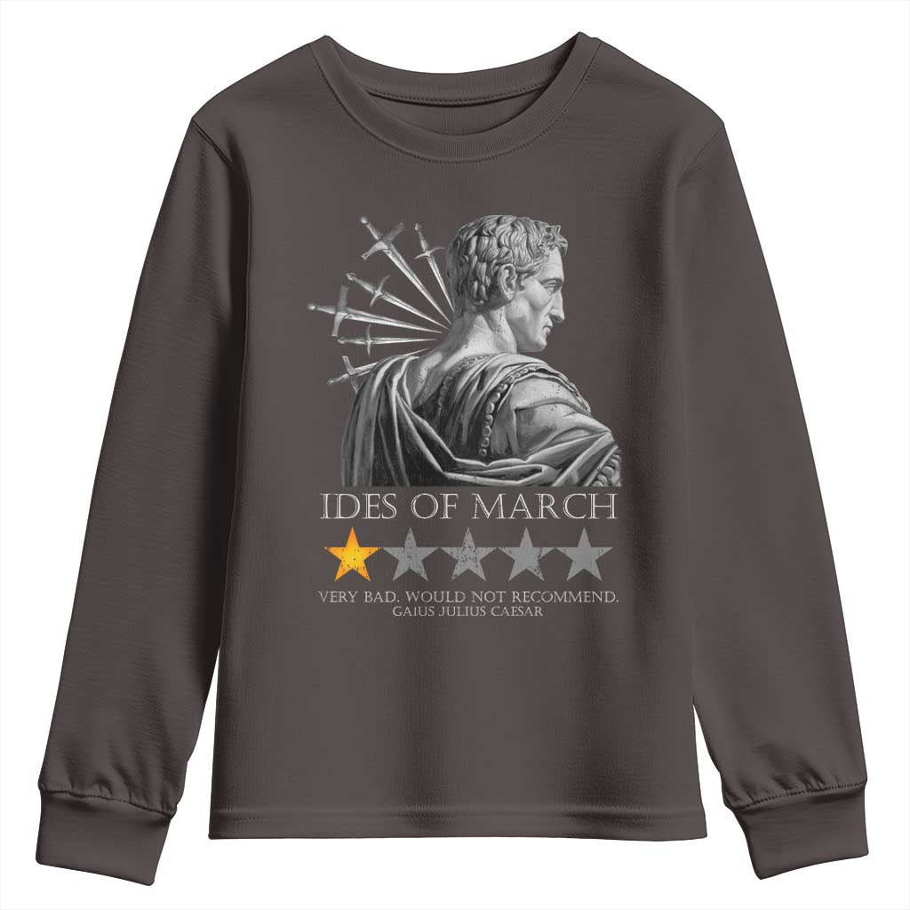 Julius Caesar Youth Sweatshirt Ides Of March Very Bad Would Not Recommend TS09 Dark Chocolate Print Your Wear