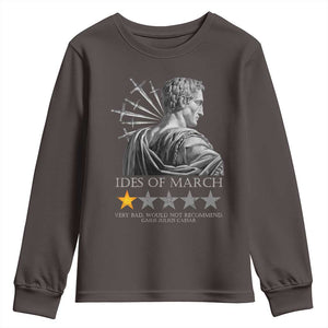 Julius Caesar Youth Sweatshirt Ides Of March Very Bad Would Not Recommend TS09 Dark Chocolate Print Your Wear